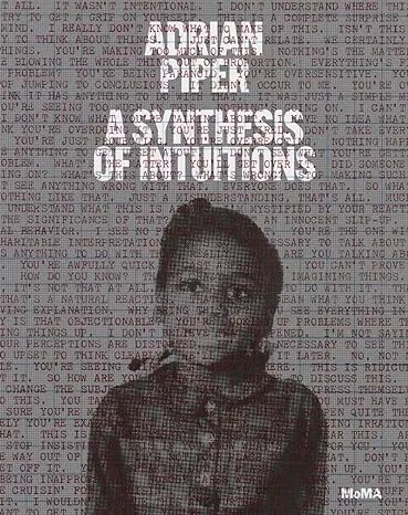 Adrian Piper: A Synthesis Of Intuitions 1965–2016