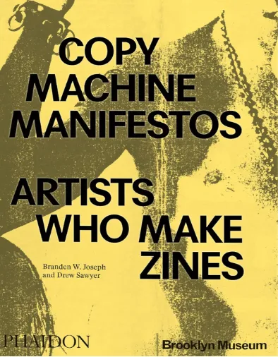 Copy Machine Manifestos: Artists Who Make Zines